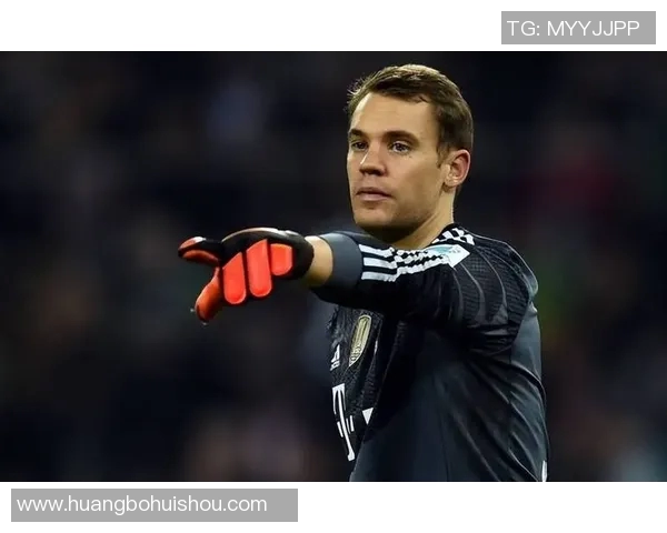 诺伊尔：从守门员到传奇，足球场上的不屈精神与辉煌历程